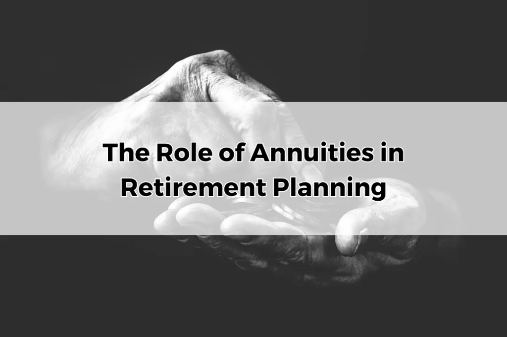 The Role Of Annuities In Retirement Planning » Wealth Factory