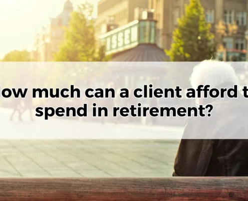 How much can a client afford to spend in retirement.