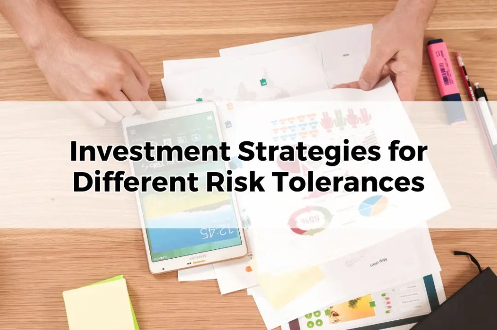 Investment Strategies for Different Risk Tolerances.