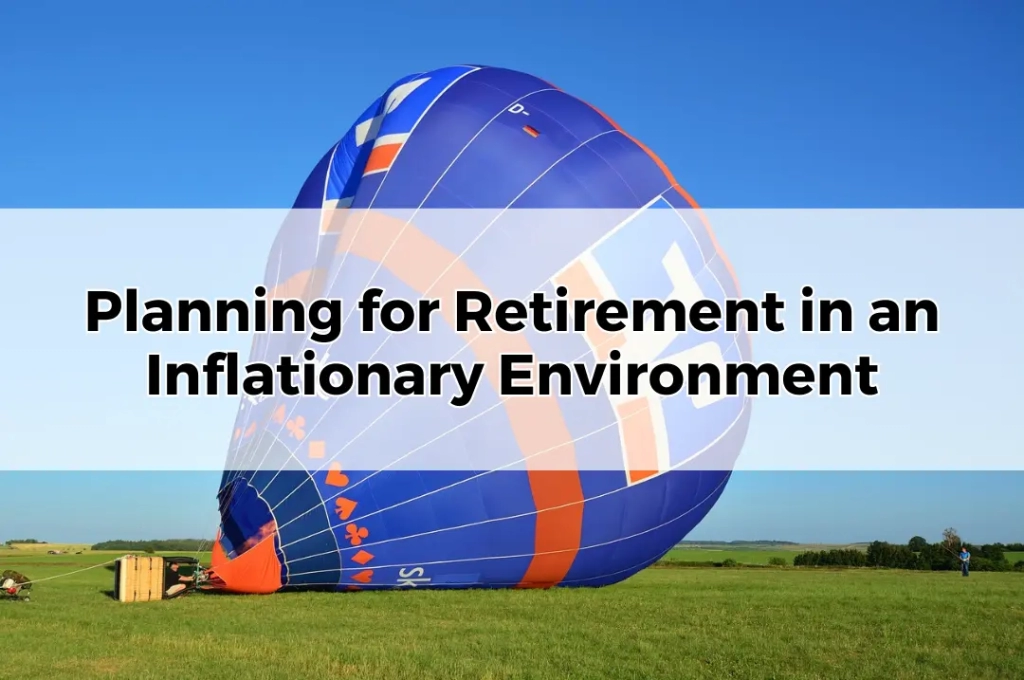Planning for Retirement in an Inflationary Environment.