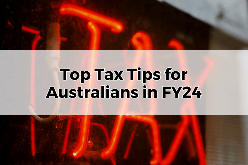 Top Tax Tips for Australians in FY24.