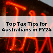 Top Tax Tips for Australians in FY24.