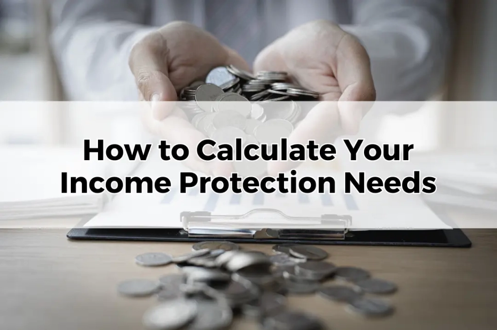 How to Calculate Your Income Protection Needs
