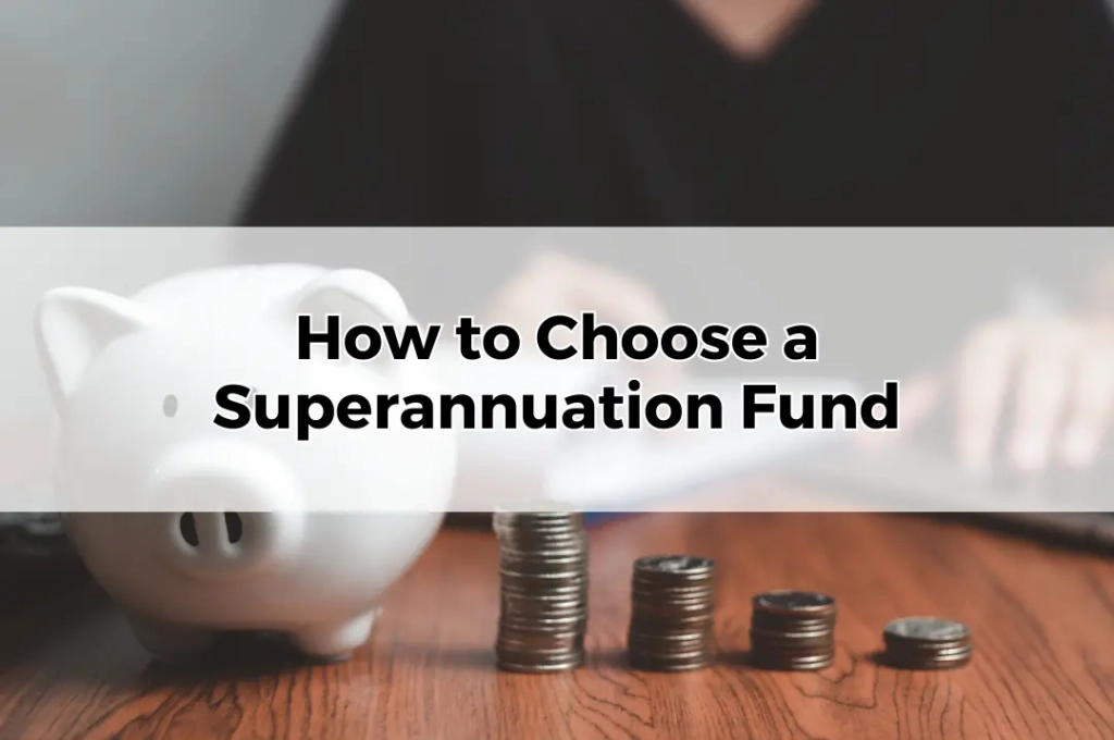 How to Choose a Superannuation Fund