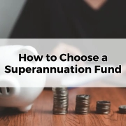 How to Choose a Superannuation Fund