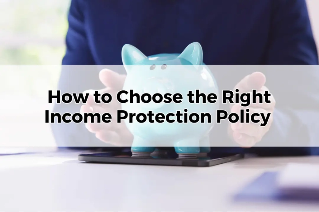 How to Choose the Right Income Protection Policy