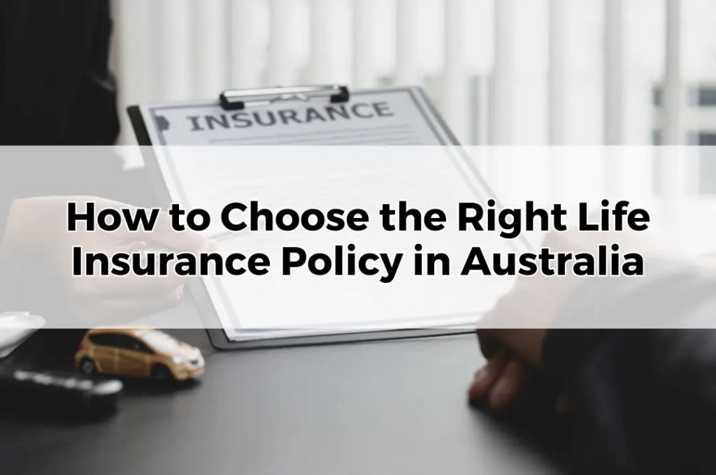 How to Choose the Right Life Insurance Policy in Australia