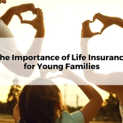 Importance of Life Insurance for Young Families