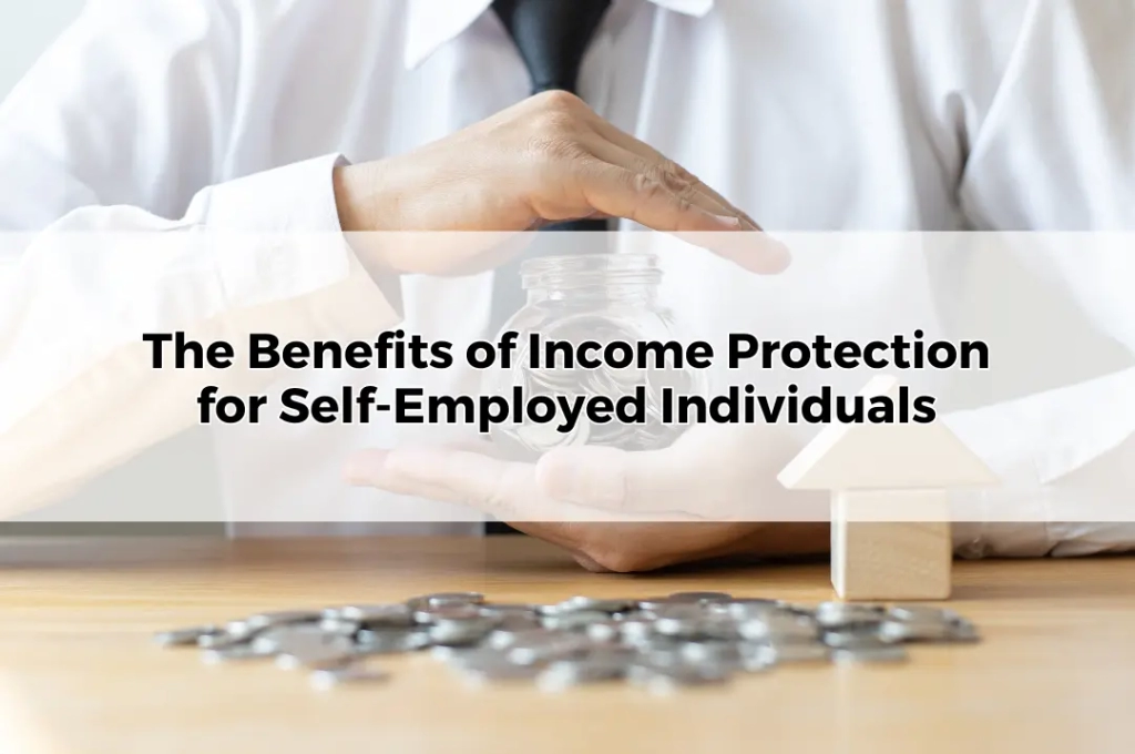 The Benefits of Income Protection for Self Employed