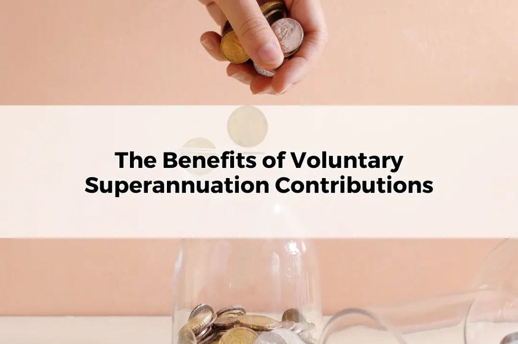 The Benefits of Voluntary Super Contributions