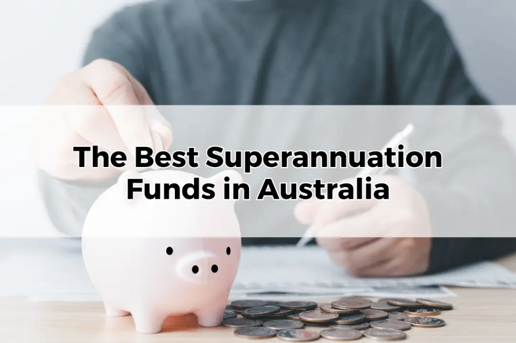 The Best Superannuation Funds in Australia