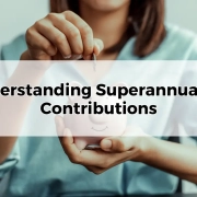 Understanding Superannuation Contributions