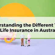 Understanding the Different Types of Life Insurance in Australia