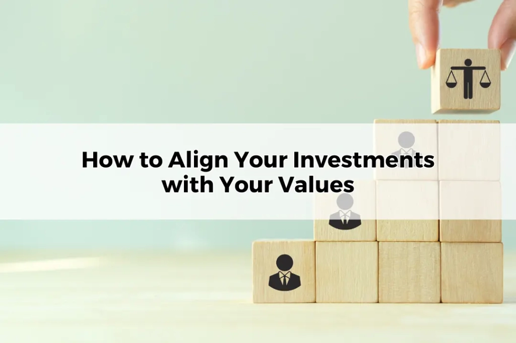 How to Align Your Investments with Your Values