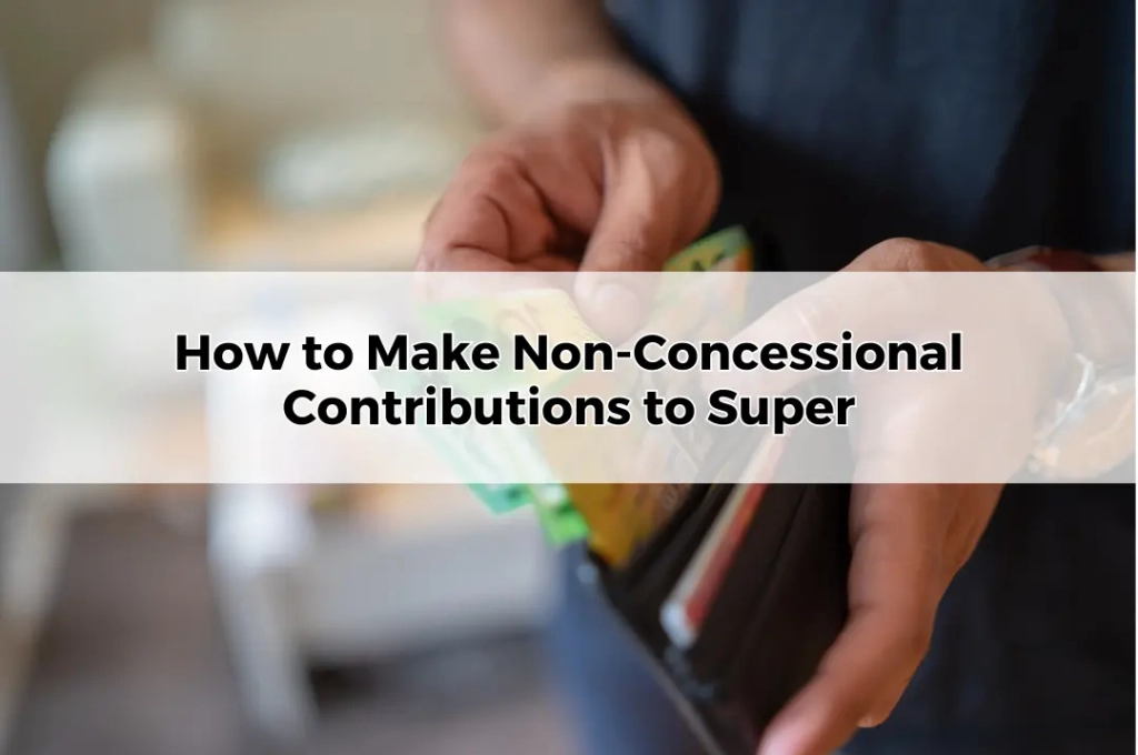 How to Make Non-Concessional Contributions to Super