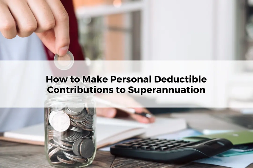 How to Make Personal Deductible Contributions to Superannuation