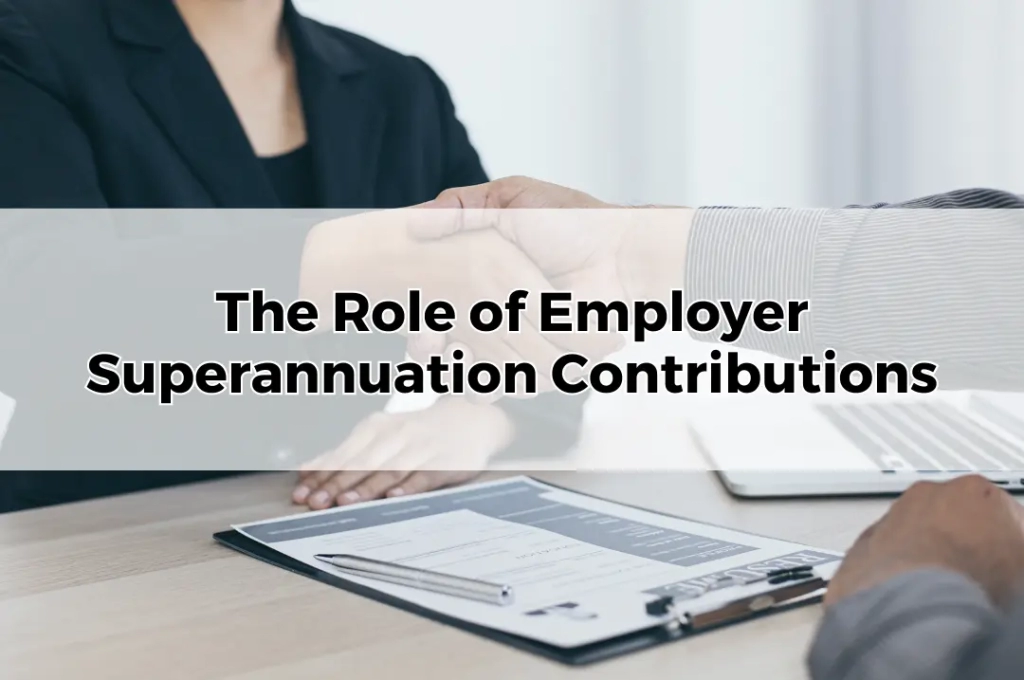 The Role of Employer Superannuation Contributions