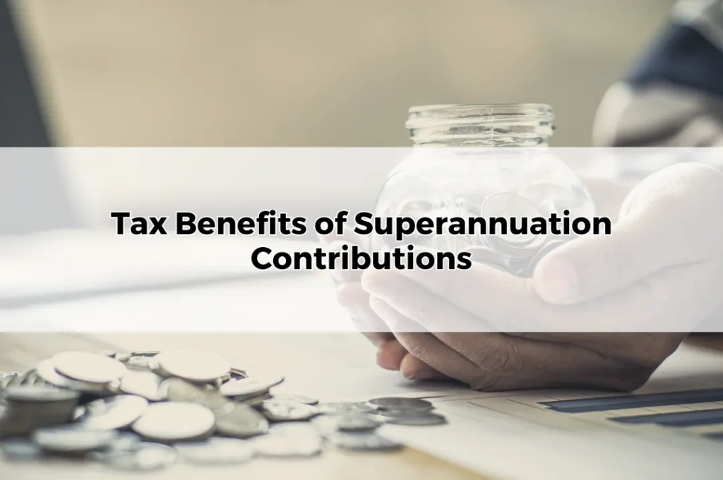 Tax Benefits of Super Contributions