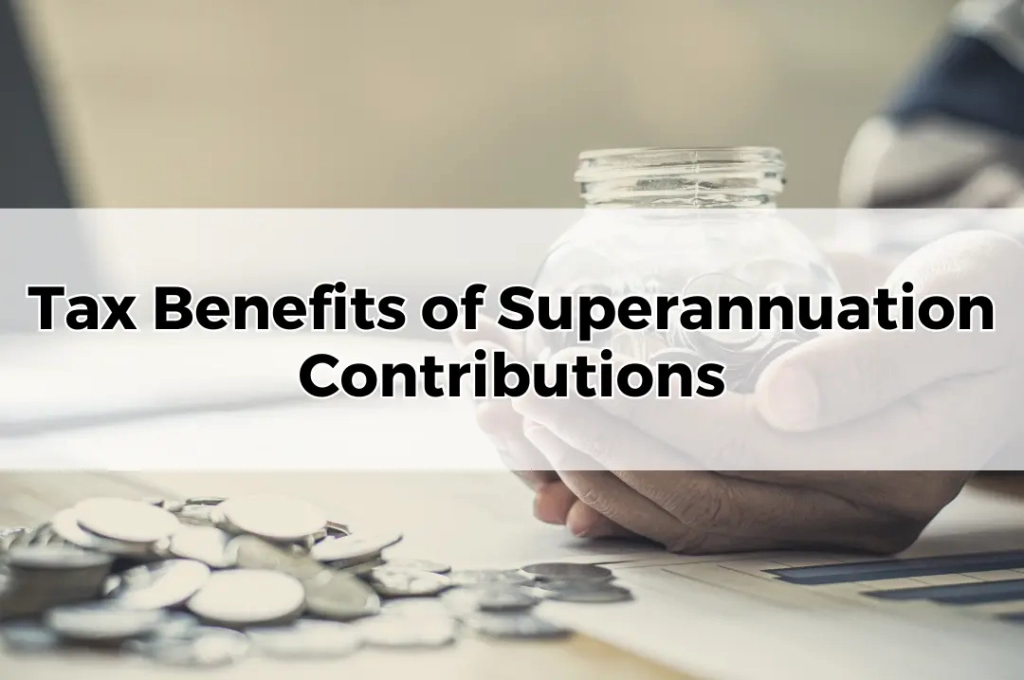 Tax Benefits of Superannuation Contributions