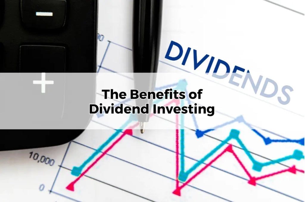 The Benefits of Dividend Investing