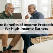 The Benefits of Income Protection for High-Income Earners