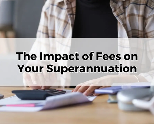 The Impact of Fees on Your Superannuation