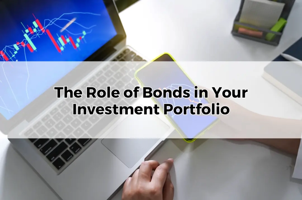 The Role of Bonds in Your Investment Portfolio