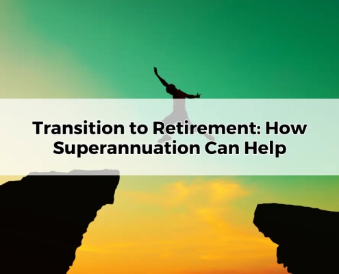 Transition to Retirement How Superannuation Can Help