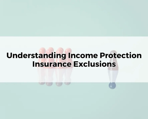 Understanding Income Protection Insurance Exclusions