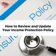 How to Review and Update Your Income Protection Policy