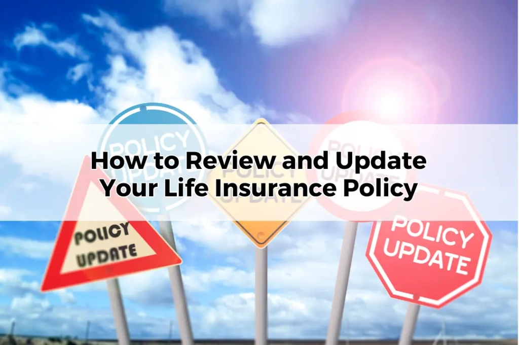 How to Review and Update Your Life Insurance Policy