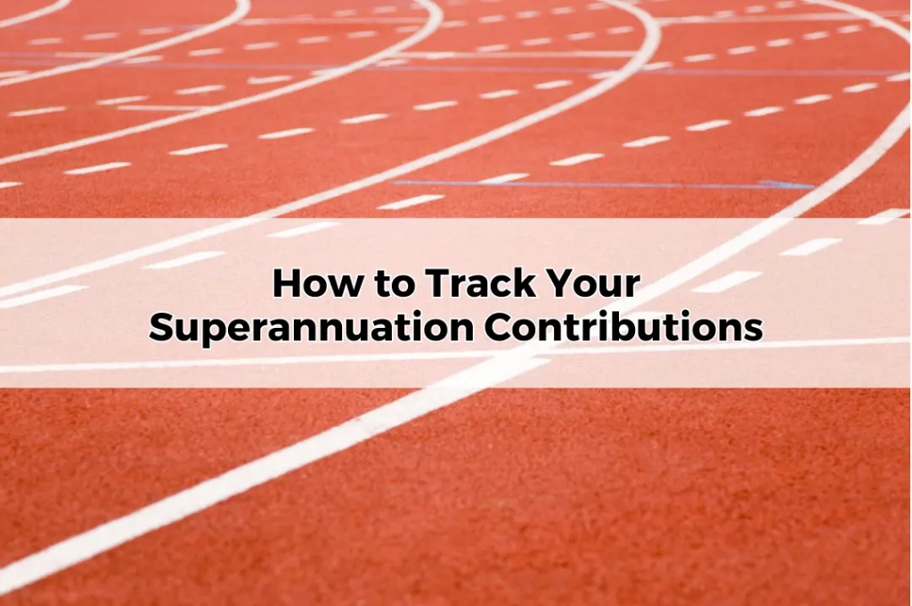 How to Track Your Superannuation Contributions