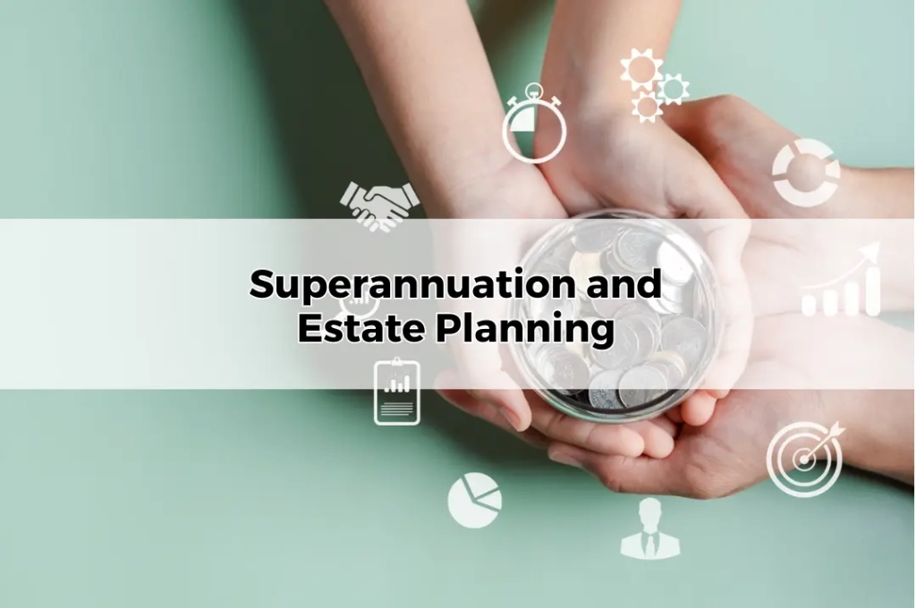 Superannuation and Estate Planning