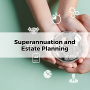 Superannuation and Estate Planning