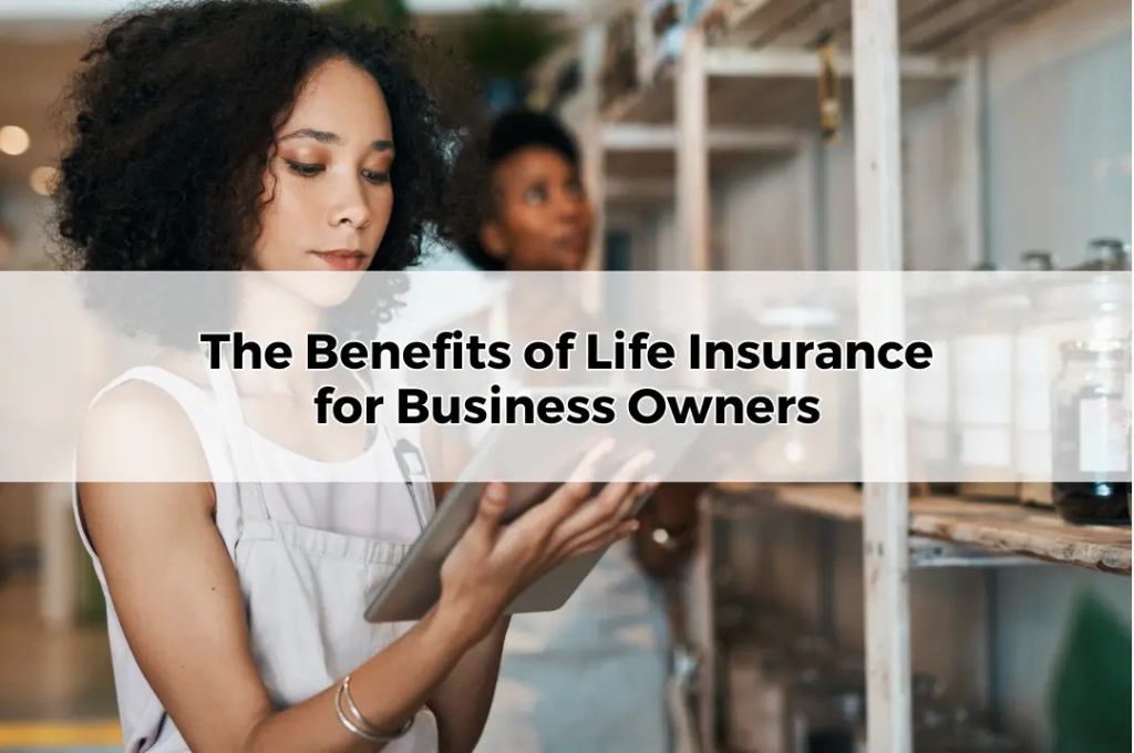 The Benefits of Life Insurance for Business Owners