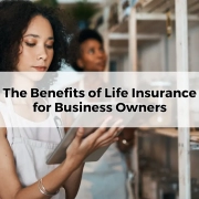 The Benefits of Life Insurance for Business Owners