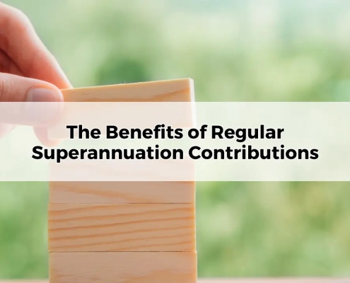 The Benefits of Regular Superannuation Contributions