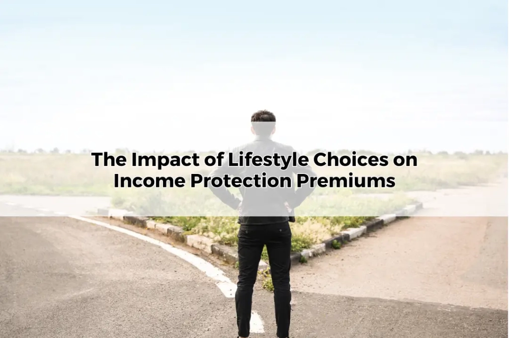 The Impact of Lifestyle Choices on Income Protection Premiums