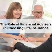 The Role of Financial Advisers in Choosing Life Insurance