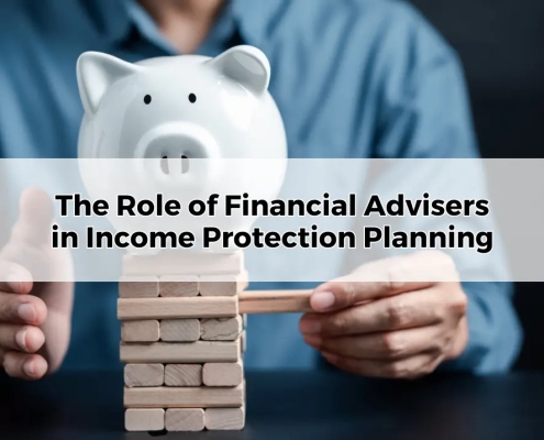 The Role of Financial Advisers in Income Protection Planning