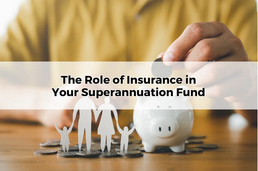 The Role of Insurance in Your Superannuation Fund