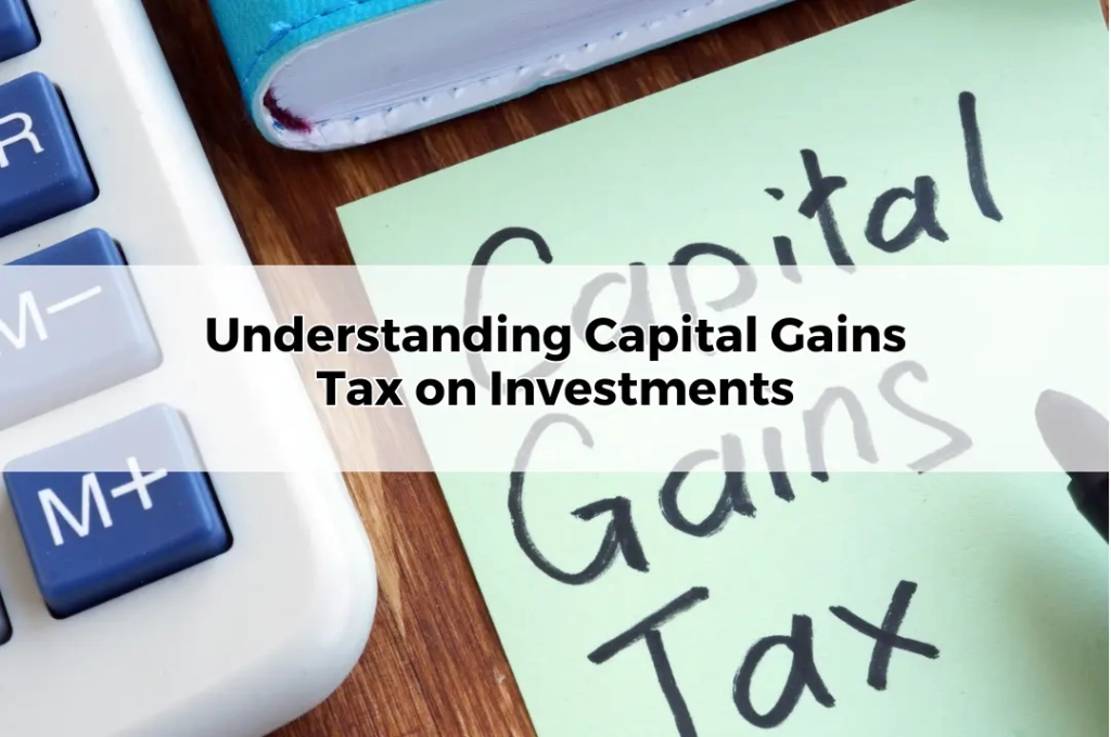 Understanding Capital Gains Tax on Investments