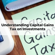 Understanding Capital Gains Tax on Investments