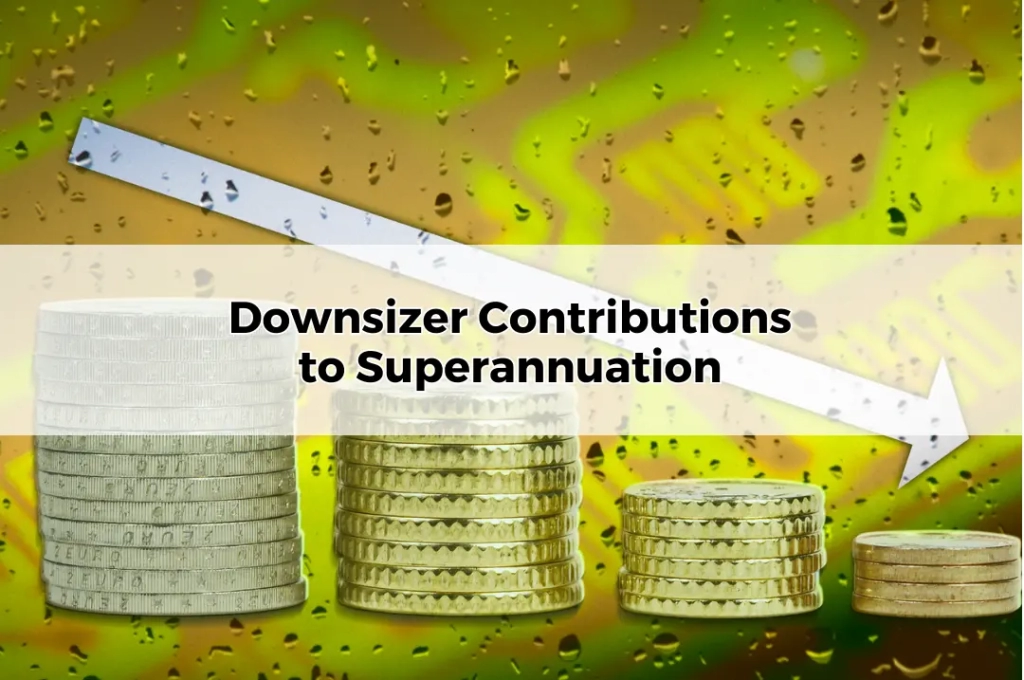 Downsizer Contributions to Superannuation