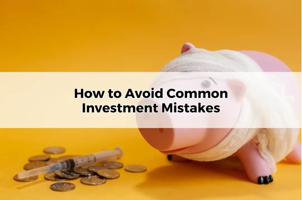 How to Avoid Common Investment Mistakes