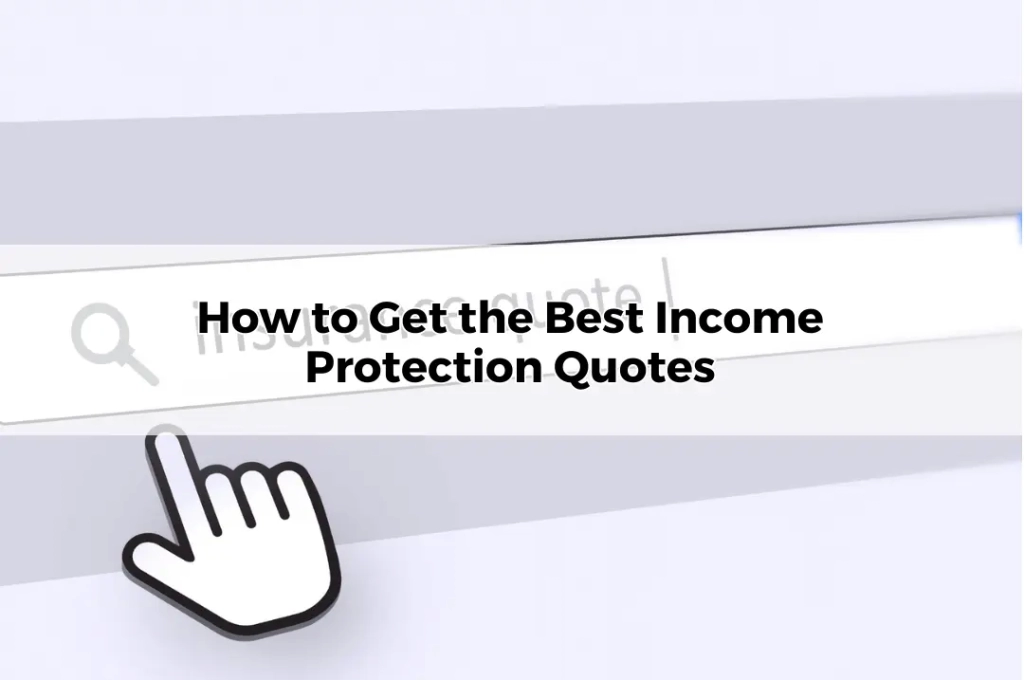 How to Get the Best Income Protection Quotes