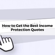 How to Get the Best Income Protection Quotes