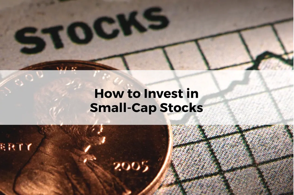 How to Invest in Small-Cap Stocks