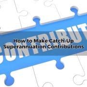 How to Make Catch-Up Superannuation Contributions