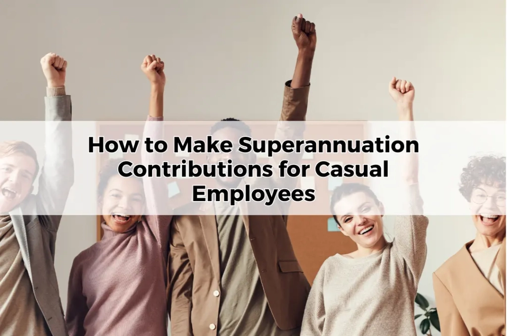 How to Make Superannuation Contributions for Casual Employees